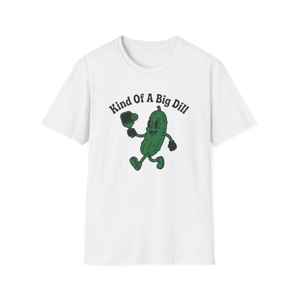 Kind Of A Big Dill T-Shirt