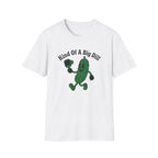 Kind Of A Big Dill T-Shirt