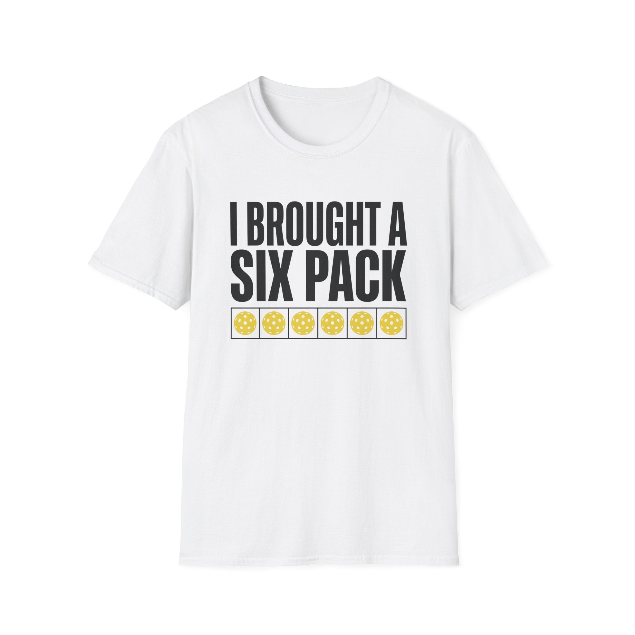 I Brought A Six Pack T-Shirt