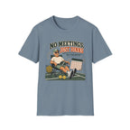 No Meetings Just Dinks T-Shirt