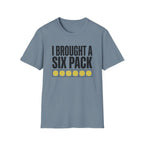 I Brought A Six Pack T-Shirt
