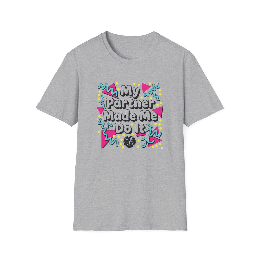 My Partner Made Me Do It T-Shirt
