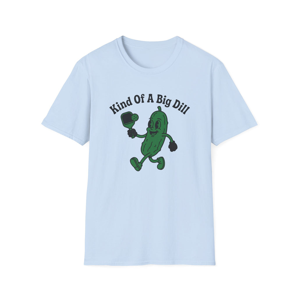 Kind Of A Big Dill T-Shirt