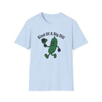 Kind Of A Big Dill T-Shirt