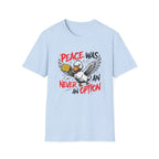 Peace Was Never An Option T-Shirt