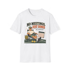 No Meetings Just Dinks T-Shirt