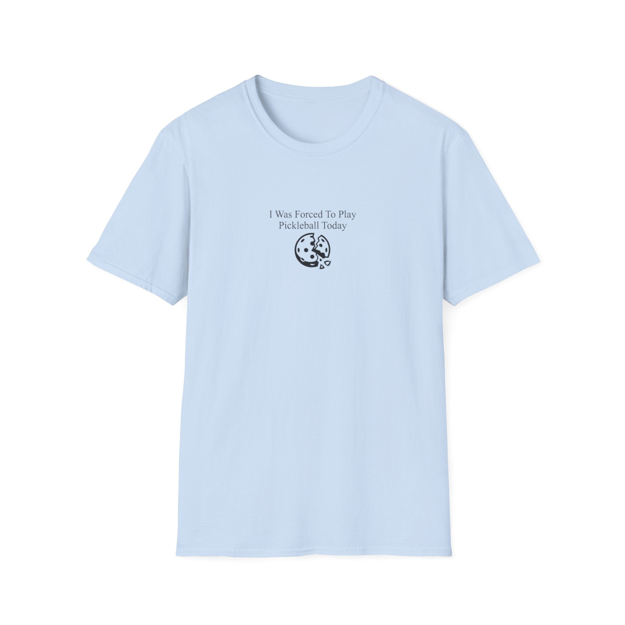 I Was Forced To Play Pickleball Today T-Shirt