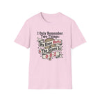 I Only Remember Two Things T-Shirt