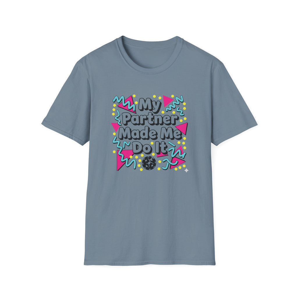 My Partner Made Me Do It T-Shirt