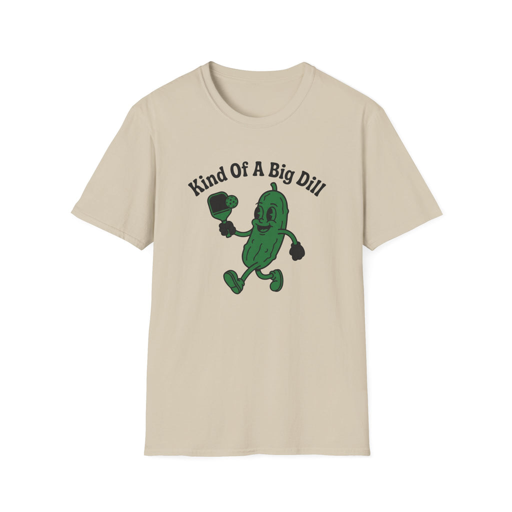 Kind Of A Big Dill T-Shirt