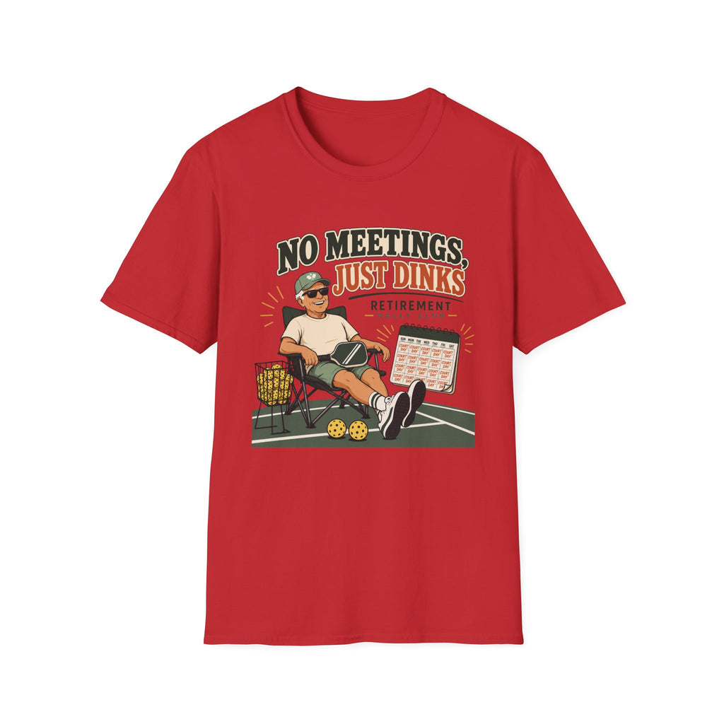 No Meetings Just Dinks T-Shirt