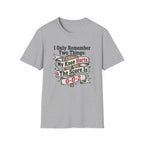 I Only Remember Two Things T-Shirt