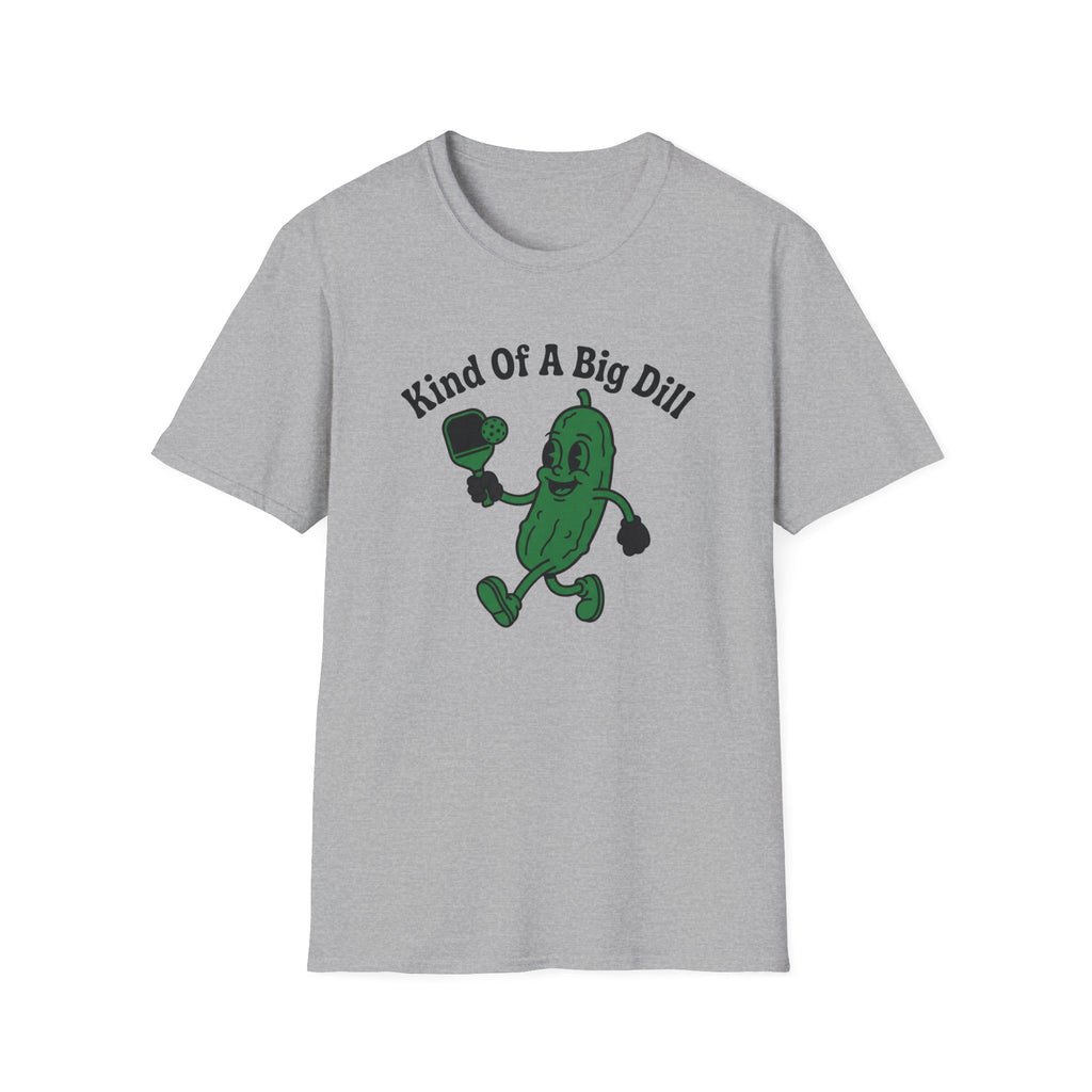 Kind Of A Big Dill T-Shirt