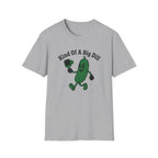 Kind Of A Big Dill T-Shirt