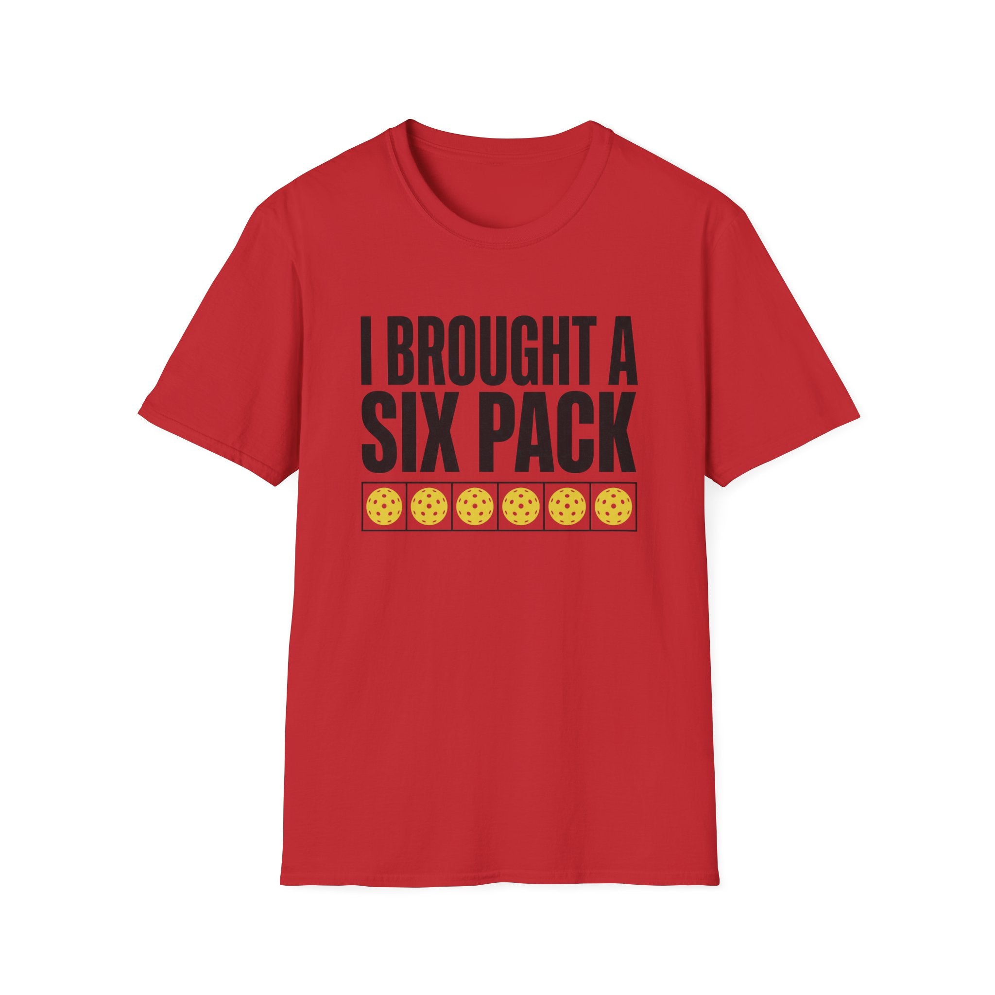 I Brought A Six Pack T-Shirt