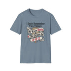 I Only Remember Two Things T-Shirt